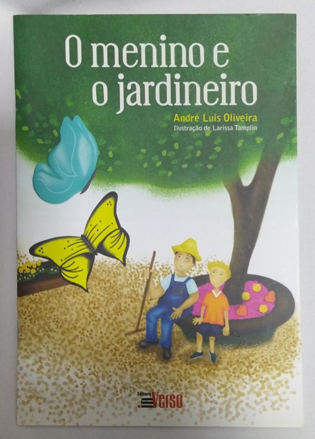 <a href="https://www.touchelivros.com.br/livro/o-menino-e-o-jardineiro/">O Menino E O Jardineiro - André Luis Oliveira</a>