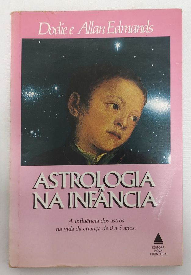 <a href="https://www.touchelivros.com.br/livro/astrologia-na-infancia-a-influencia-dos-astros-na-vida-da-crianca-de-0-a-5-anos/">Astrologia Na Infância: A Influência Dos Astros Na Vida Da Criança De 0 A 5 anos - Dodie Edmands; Allan Edmands</a>