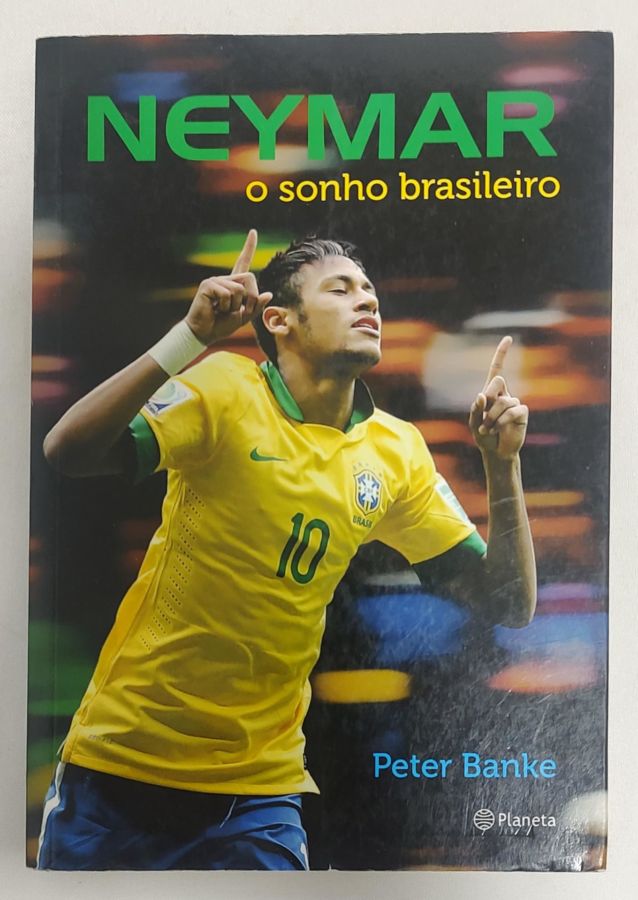 <a href="https://www.touchelivros.com.br/livro/neymar-o-sonho-brasileiro-2/">Neymar: O Sonho Brasileiro - Peter Banke</a>