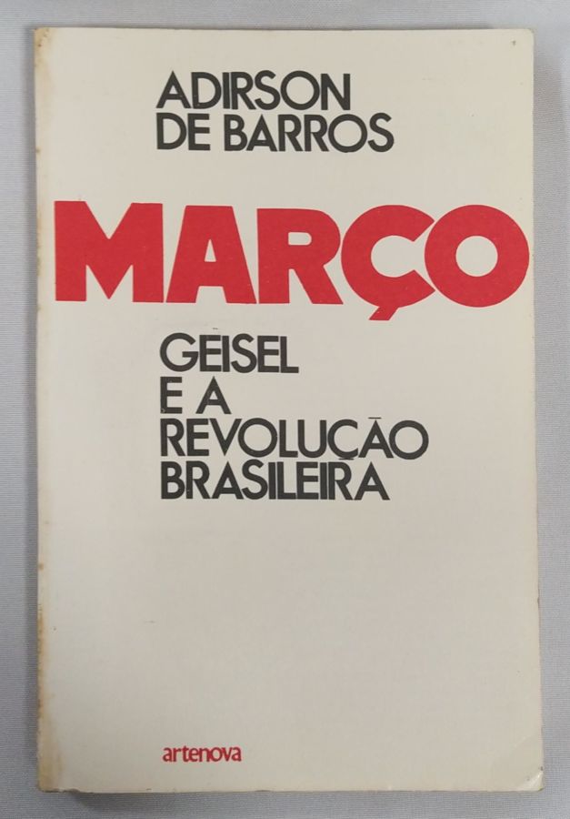 <a href="https://www.touchelivros.com.br/livro/geisel-e-a-revolucao-brasileira/">Geisel E A Revolução Brasileira - Adirson de Barros</a>