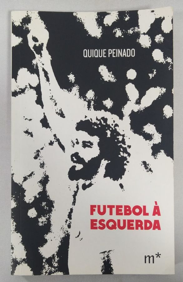 <a href="https://www.touchelivros.com.br/livro/futebol-a-esquerda/">Futebol Á Esquerda - Quique Peinado</a>