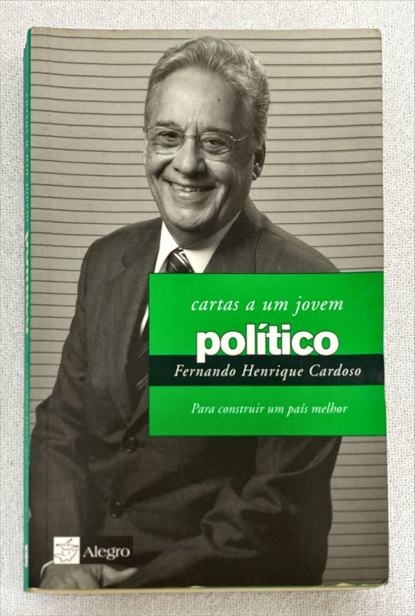 <a href="https://www.touchelivros.com.br/livro/cartas-a-um-jovem-politico/">Cartas A Um Jovem Político - Fernando Henrique Cardoso</a>