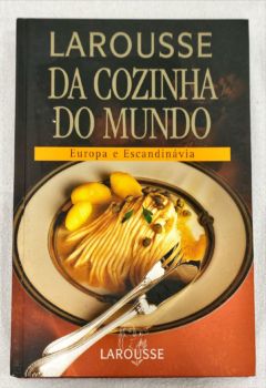 <a href="https://www.touchelivros.com.br/livro/larousse-da-cozinha-do-mundo-europa-e-escandinavia/">Larousse Da Cozinha Do Mundo – Europa E Escandinávia - Claude Troisgros</a>
