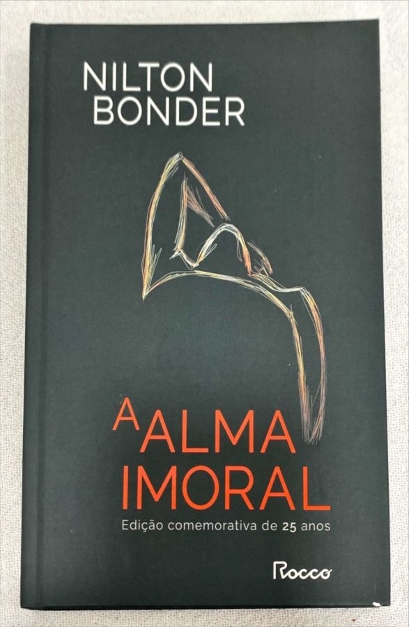 <a href="https://www.touchelivros.com.br/livro/a-alma-imoral-2/">A Alma Imoral - Nilton Bonder</a>