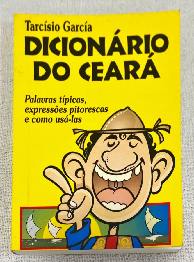 <a href="https://www.touchelivros.com.br/livro/dicionario-do-ceara/">Dicionário Do Ceará - Tarcísio García</a>