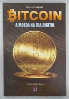 <a href="https://www.touchelivros.com.br/livro/bitcoin-a-moeda-na-era-digital/">Bitcoin – A Moeda Na Era Digital - Fernando Ulrich</a>