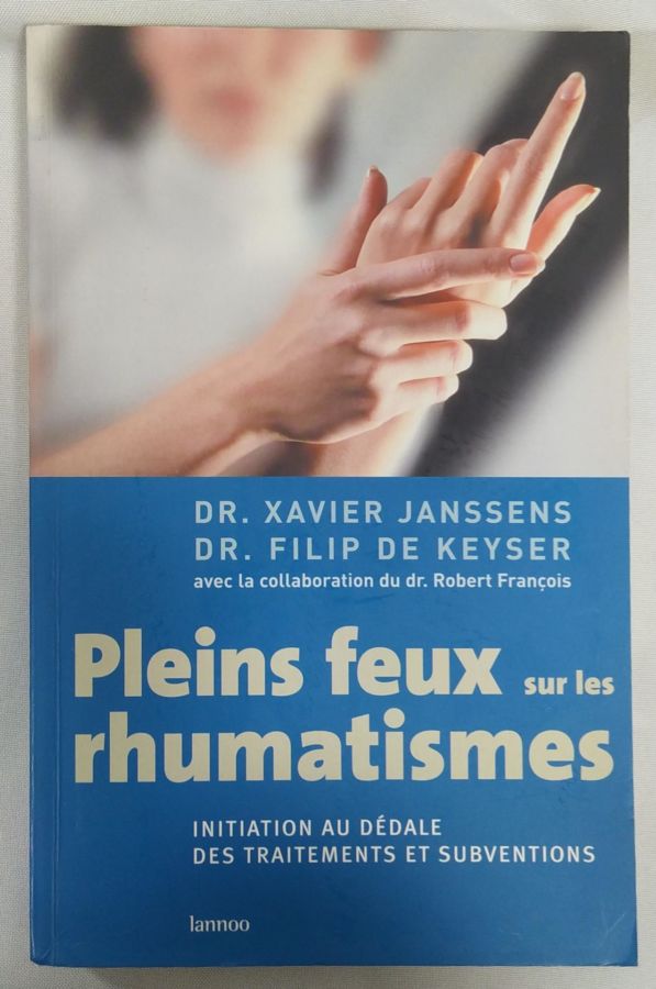 <a href="https://www.touchelivros.com.br/livro/pleins-feux-sur-les-rhumatismes/">Pleins Feux Sur Les Rhumatismes - Dr. Xavier Janssens ; Dr. Filip De Keyser</a>