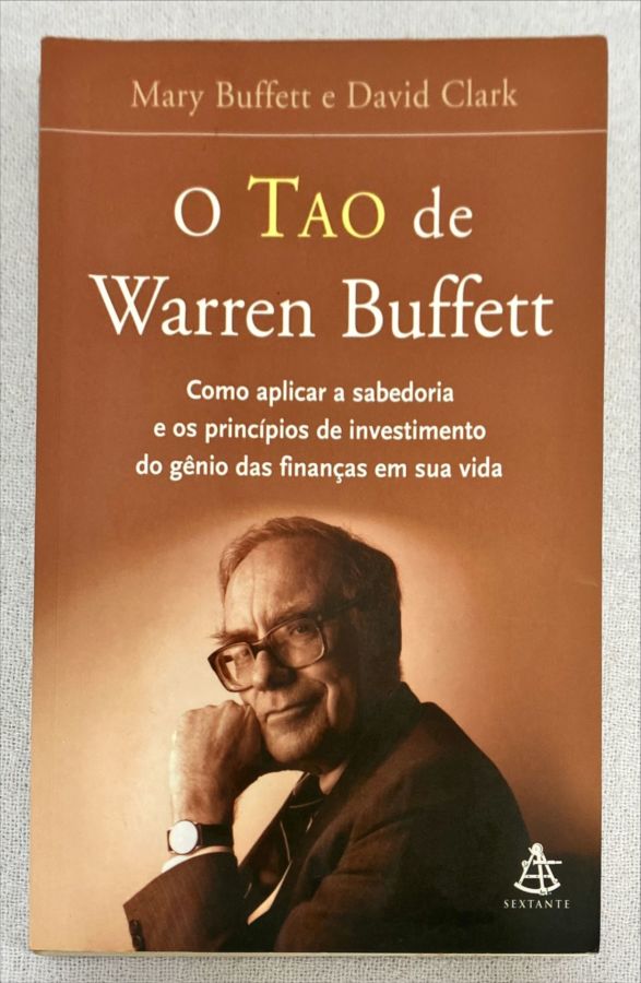 <a href="https://www.touchelivros.com.br/livro/o-tao-de-warren-buffett/">O Tao De Warren Buffett - Mary Buffett; David Clark</a>