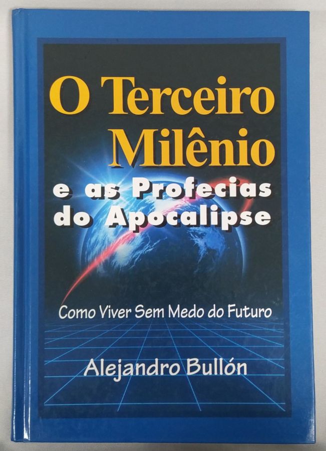 <a href="https://www.touchelivros.com.br/livro/o-terceiro-milenio-e-as-profecias-do-apocalipse-2/">O Terceiro Milênio E As Profecias Do Apocalipse - Alejandro Bullion</a>