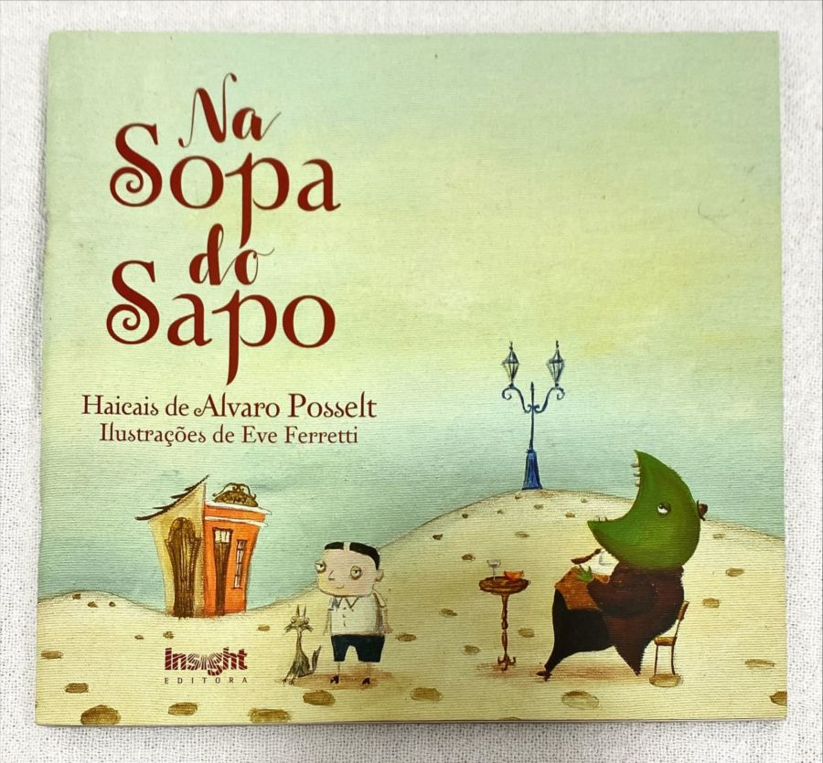 <a href="https://www.touchelivros.com.br/livro/na-sopa-do-sapo/">Na Sopa Do Sapo - Haicas De Alvaro Posselt</a>
