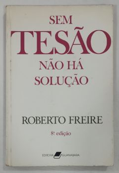 <a href="https://www.touchelivros.com.br/livro/sem-tesao-nao-ha-solucao/">Sem Tesão Não Há Solução - Roberto Freire</a>