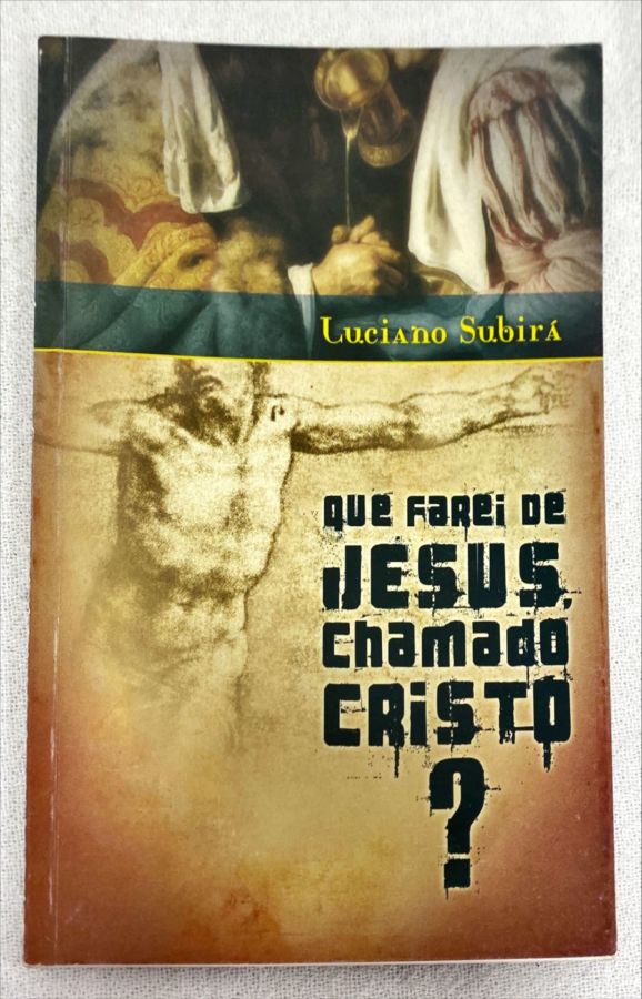 <a href="https://www.touchelivros.com.br/livro/que-farei-de-jesus-chamado-cristo/">Que Farei De Jesus, Chamado Cristo? - Luciano Subirá</a>