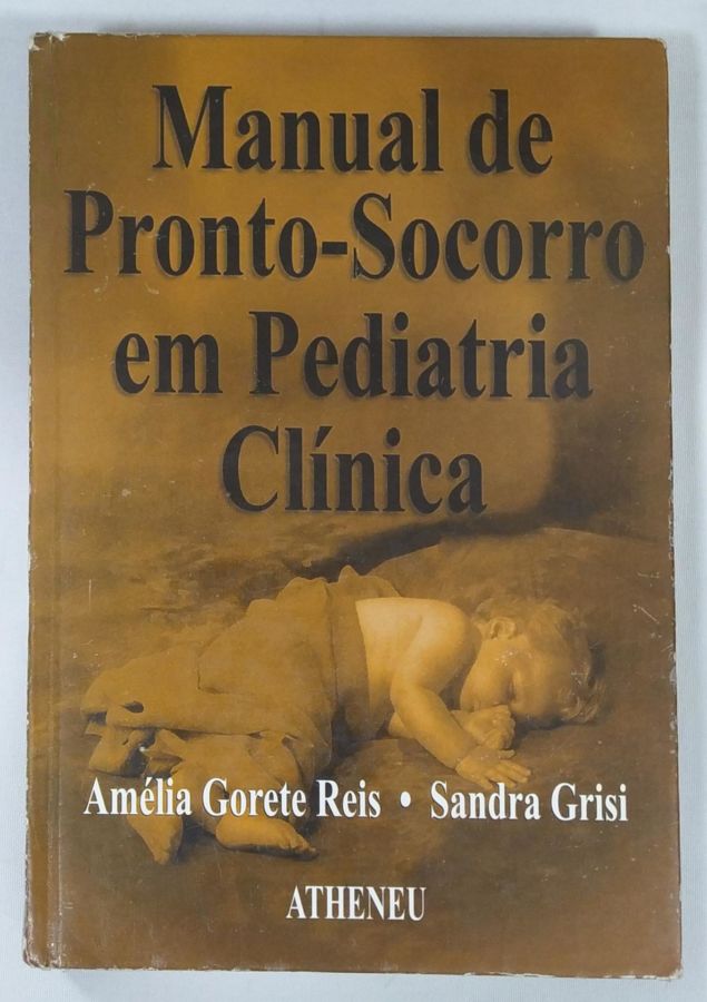 <a href="https://www.touchelivros.com.br/livro/manual-de-pronto-socorro-em-pediatria-clinica/">Manual De Pronto-Socorro Em Pediatria Clinica - Sandra Grisi ; Amelia Gorete Reis</a>