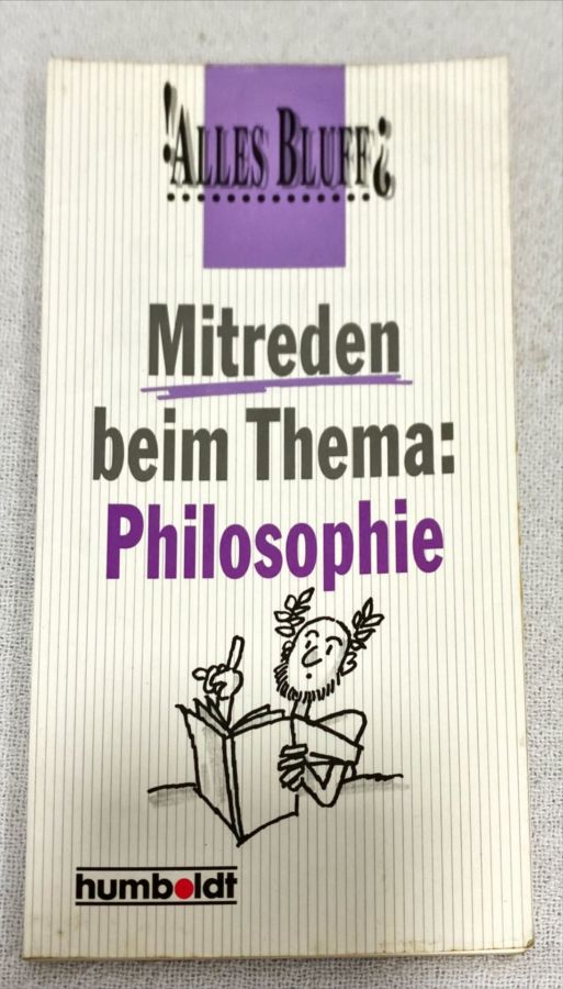 <a href="https://www.touchelivros.com.br/livro/mitreden-beim-thema-philosophie/">Mitreden Beim Thema: Philosophie - Alles Bluff</a>
