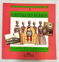 <a href="https://www.touchelivros.com.br/livro/a-historia-dos-escravos-2/">A História Dos Escravos - Isabel Lustosa</a>