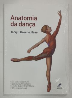 <a href="https://www.touchelivros.com.br/livro/anatomia-da-danca-guia-ilustrado-para-o-desenvolvimento-de-flexibilidade-resistencia-e-tonus-muscular/">Anatomia Da Dança: Guia Ilustrado Para O Desenvolvimento De Flexibilidade, Resistência E Tônus Muscular - Jacqui Greene Haas</a>