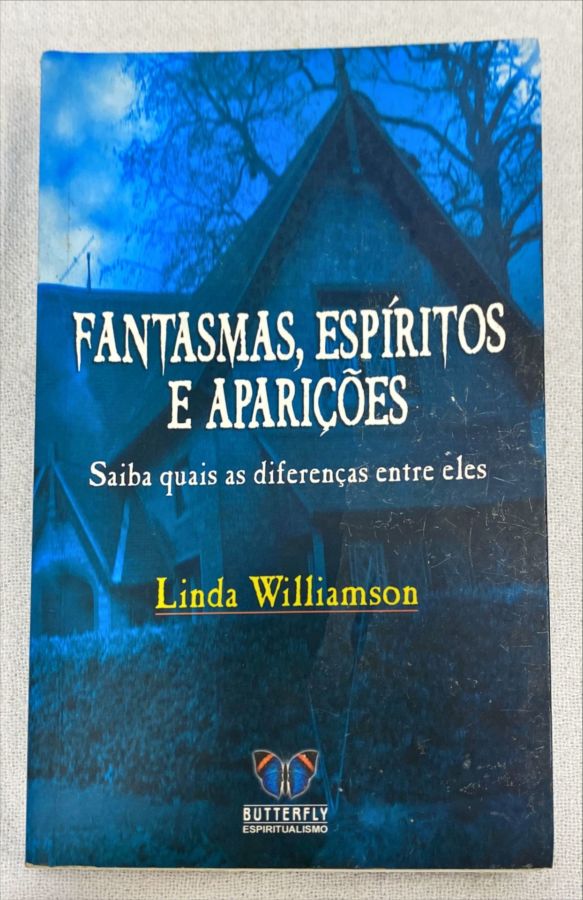 <a href="https://www.touchelivros.com.br/livro/fantasmas-espiritos-e-aparicoes/">Fantasmas, Espíritos E Aparições - Linda Williamson</a>