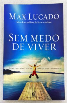 <a href="https://www.touchelivros.com.br/livro/sem-medo-de-viver/">Sem Medo De Viver - Max Lucado</a>
