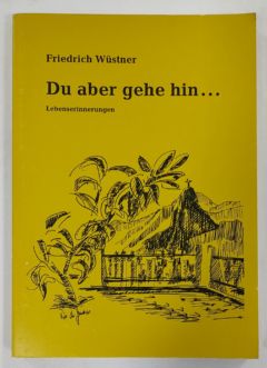 <a href="https://www.touchelivros.com.br/livro/du-aber-gehe-hin-lebenserinnerungen/">Du Aber Gehe Hin – Lebenserinnerungen - Friedrich Wüstner</a>