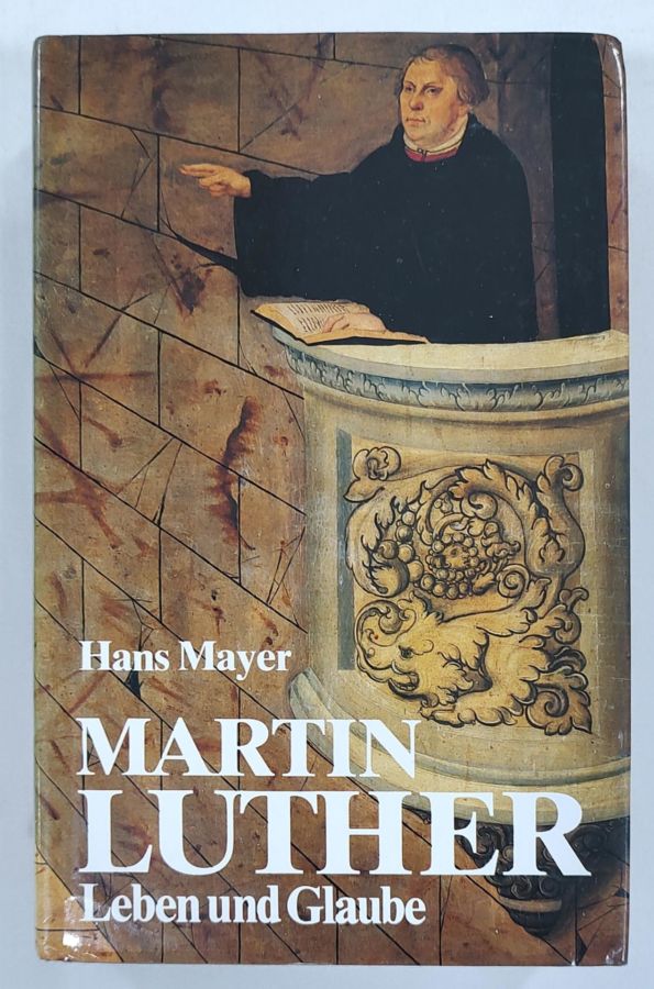 <a href="https://www.touchelivros.com.br/livro/martin-luther-leben-und-glaube/">Martin Luther – Leben und Glaube - Hans Mayer</a>