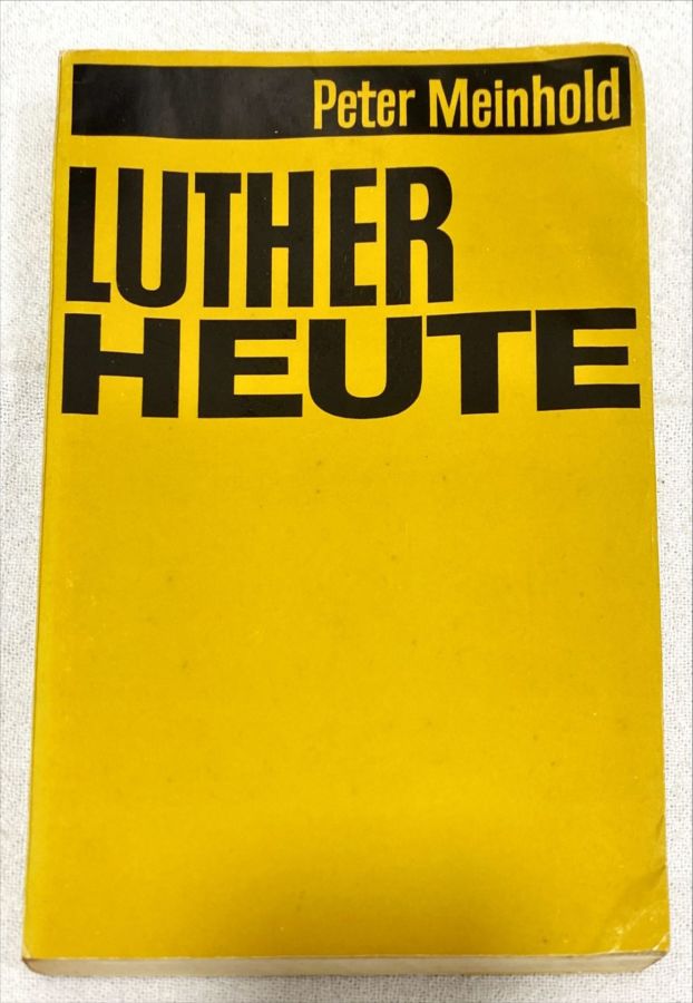 <a href="https://www.touchelivros.com.br/livro/luther-heute/">Luther Heute - Peter Meinhold</a>