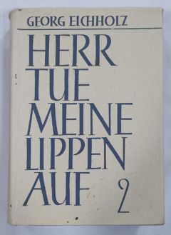 <a href="https://www.touchelivros.com.br/livro/herr-tue-meine-lippen-auf-vol-2/">Herr Tue Meine Lippen Auf – Vol. 2 - Georg Eichholz</a>