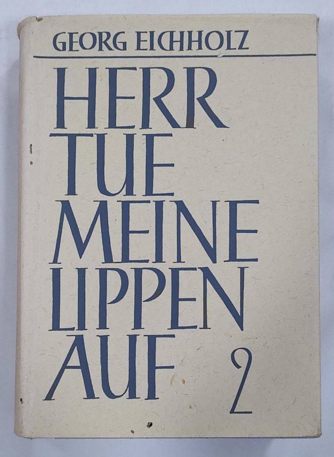 <a href="https://www.touchelivros.com.br/livro/herr-tue-meine-lippen-auf-vol-2/">Herr Tue Meine Lippen Auf – Vol. 2 - Georg Eichholz</a>