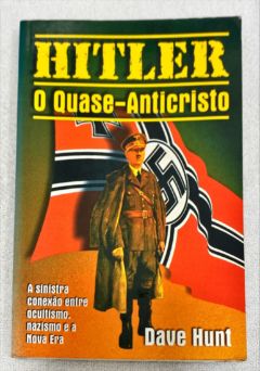 <a href="https://www.touchelivros.com.br/livro/hitler-o-quase-anticristo/">Hitler: O Quase-Anticristo - Dave Hunt</a>