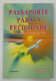 <a href="https://www.touchelivros.com.br/livro/passaporte-para-a-felicidade-2/">Passaporte Para A Felicidade - Seicho Taniguchi</a>