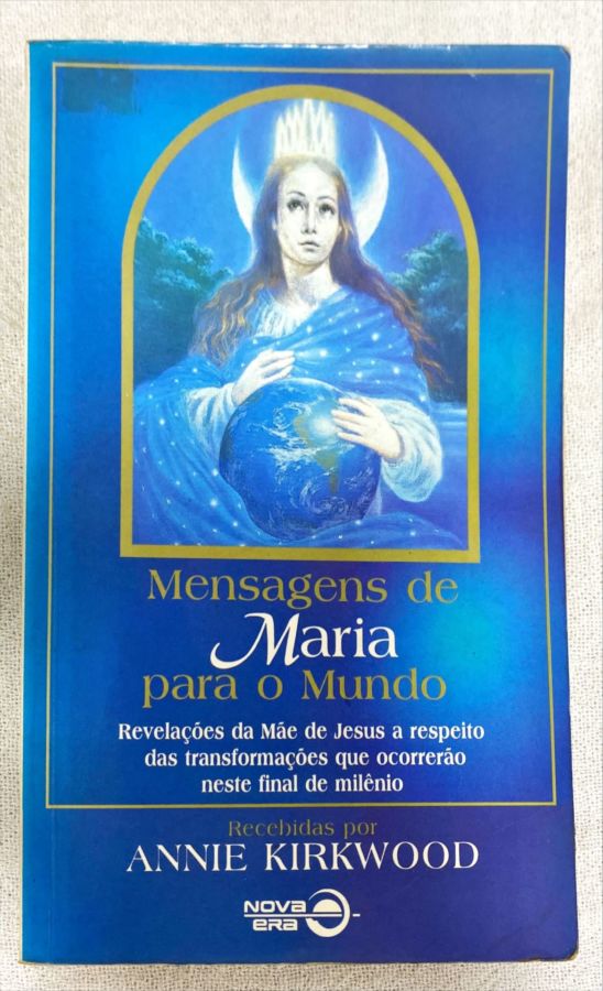 <a href="https://www.touchelivros.com.br/livro/mensagens-de-maria-para-o-mundo/">Mensagens De Maria Para O Mundo - Anne Kirkwood</a>