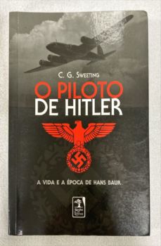 <a href="https://www.touchelivros.com.br/livro/o-piloto-de-hitler-a-vida-e-a-epoca-de-hans-baur/">O Piloto De Hitler: A Vida E A Época De Hans Baur - C. G. Sweeting</a>