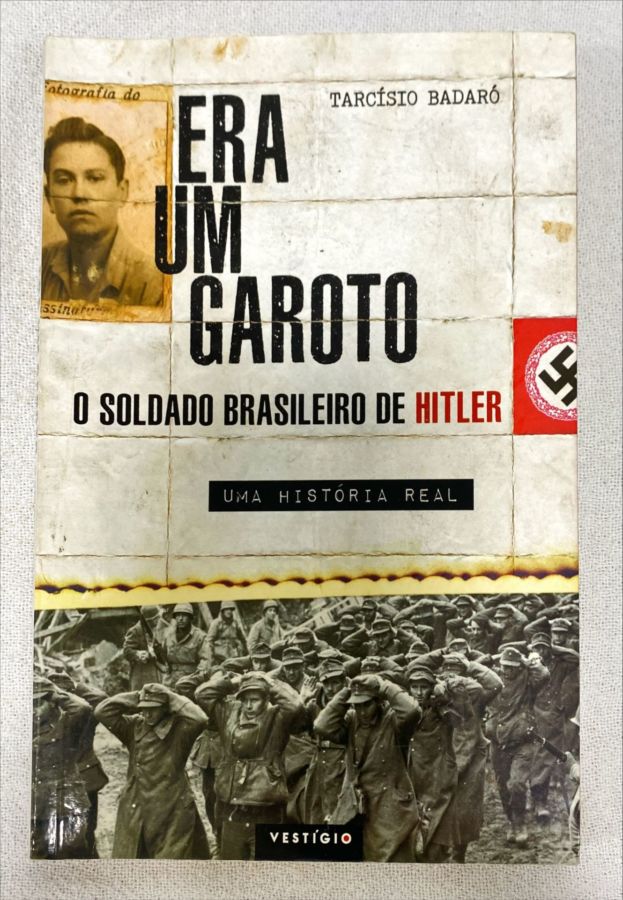 <a href="https://www.touchelivros.com.br/livro/era-um-garoto-o-soldado-brasileiro-de-hitler-2/">Era Um Garoto: O Soldado Brasileiro De Hitler - Tarcísio Badaró</a>