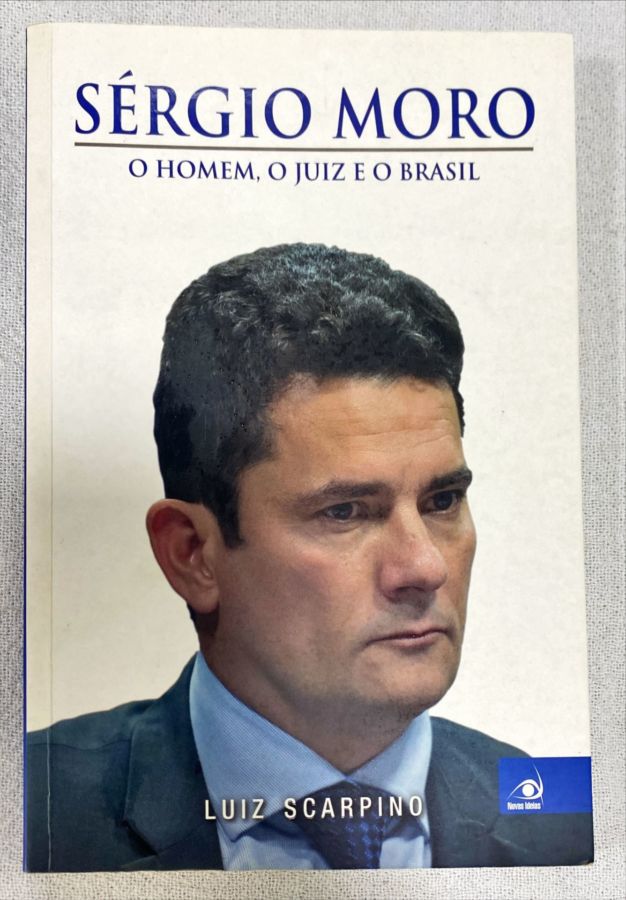 <a href="https://www.touchelivros.com.br/livro/sergio-moro-o-homem-o-juiz-e-o-brasil/">Sérgio Moro: O Homem, O Juiz E O Brasil - Luiz Scarpino</a>