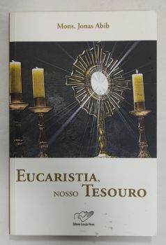 <a href="https://www.touchelivros.com.br/livro/eucaristia-nosso-tesouro/">Eucaristia, Nosso Tesouro - Monsenhor Jonas Abib</a>