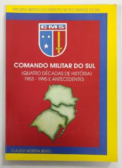 <a href="https://www.touchelivros.com.br/livro/comando-militar-do-sul-quatro-decadas-de-historia-1953-1995-e-antecedentes/">Comando Militar Do Sul – Quatro Décadas De História: 1953 – 1995 E Antecedentes - Claudio Moreira Bento</a>