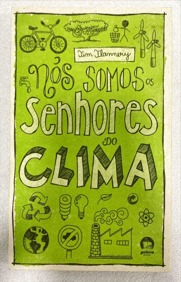 <a href="https://www.touchelivros.com.br/livro/nos-somos-os-senhores-do-clima/">Nós Somos Os Senhores Do Clima - Tim Flannery</a>