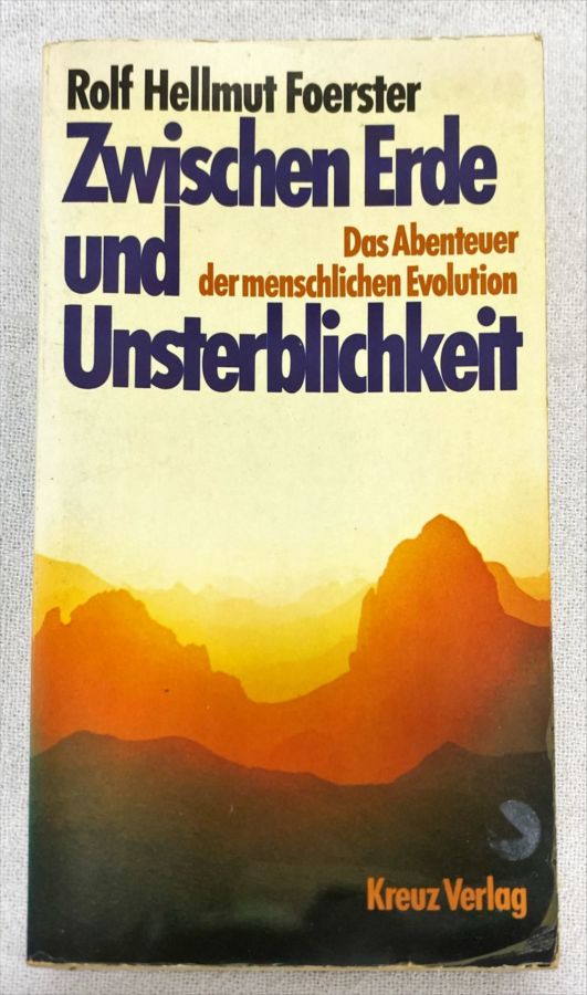 <a href="https://www.touchelivros.com.br/livro/zwischen-erde-und-unsterblichkeit/">Zwischen Erde Und Unsterblichkeit - Rolf Hellmut Foerster</a>