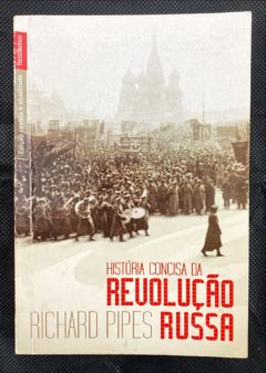 <a href="https://www.touchelivros.com.br/livro/historia-concisa-da-revolucao-russa/">História Concisa Da Revolução Russa - Richard Pipes</a>