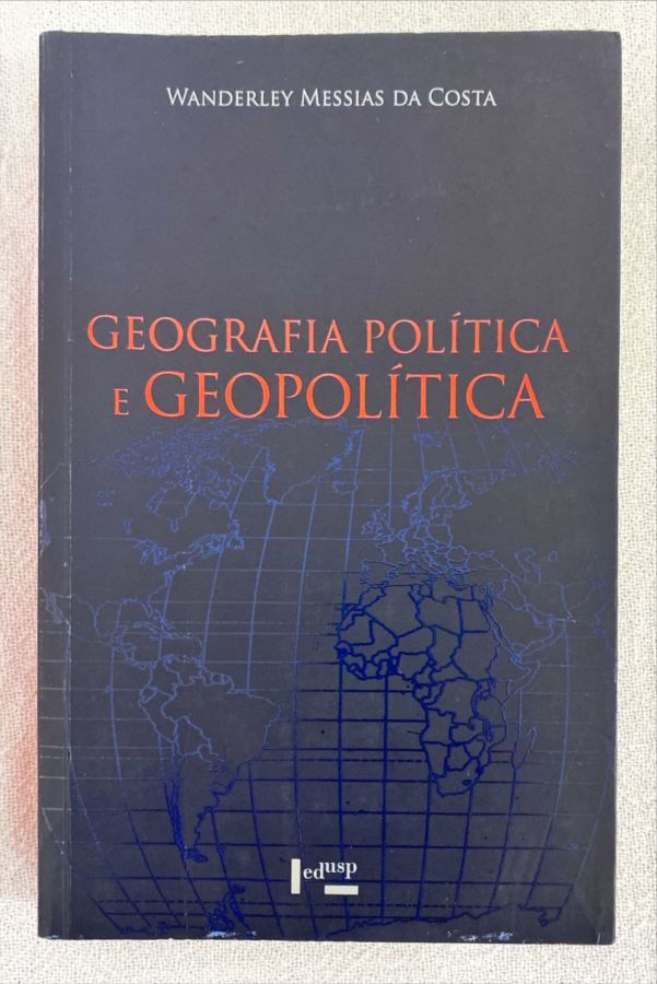 <a href="https://www.touchelivros.com.br/livro/geografia-politica-e-geopolitica/">Geografia Política E Geopolítica - Wanderley M. Da Costa</a>