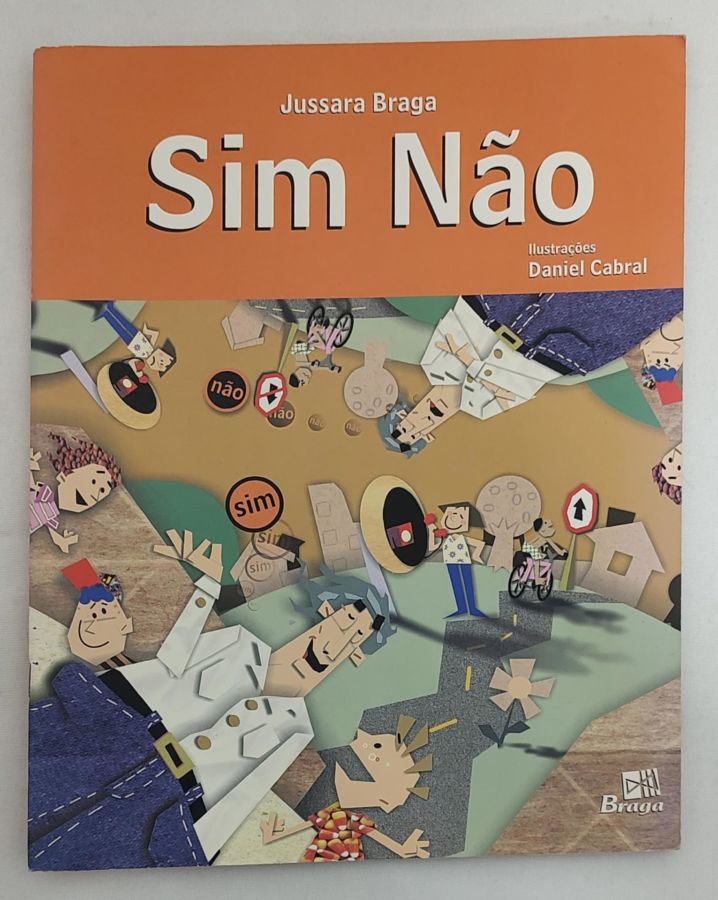 <a href="https://www.touchelivros.com.br/livro/sim-nao/">Sim Não - Jussara Braga</a>