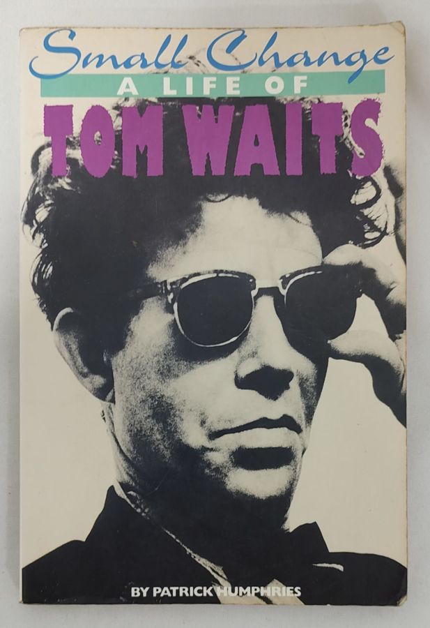 <a href="https://www.touchelivros.com.br/livro/small-change-a-life-of-tom-waits/">Small Change A Life Of Tom Waits - Patrick Humpries</a>