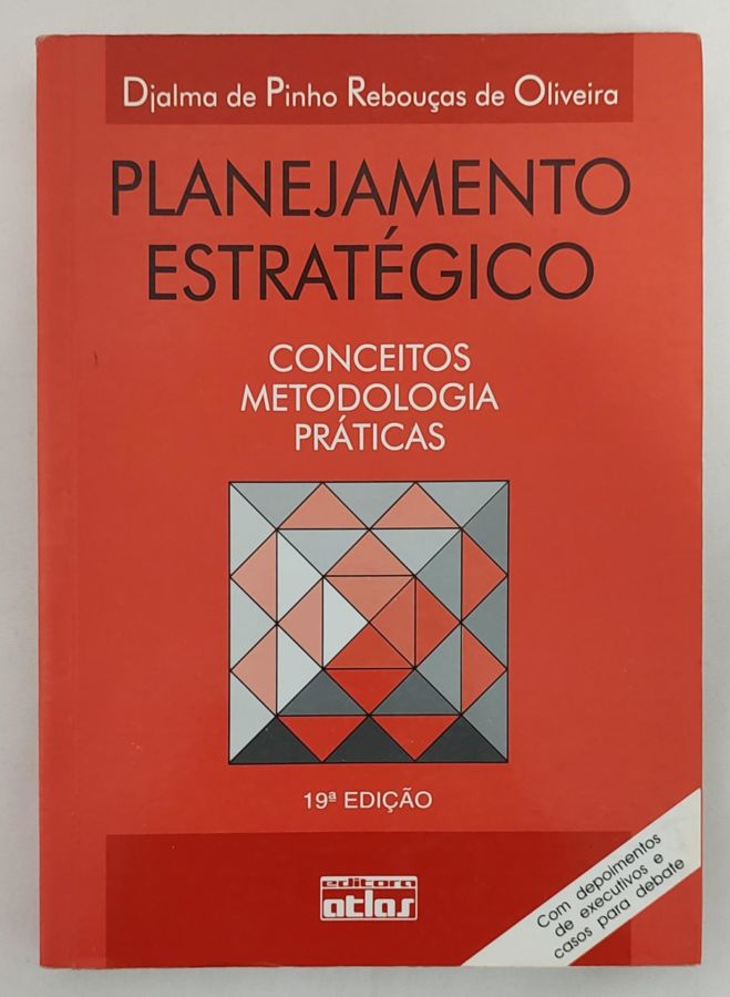 <a href="https://www.touchelivros.com.br/livro/planejamento-estrategico-conceitos-metodologia-e-praticas/">Planejamento Estratégico – Conceitos, Metodologia E Práticas - Djalma de Pinho Rebouças de Oliveira</a>