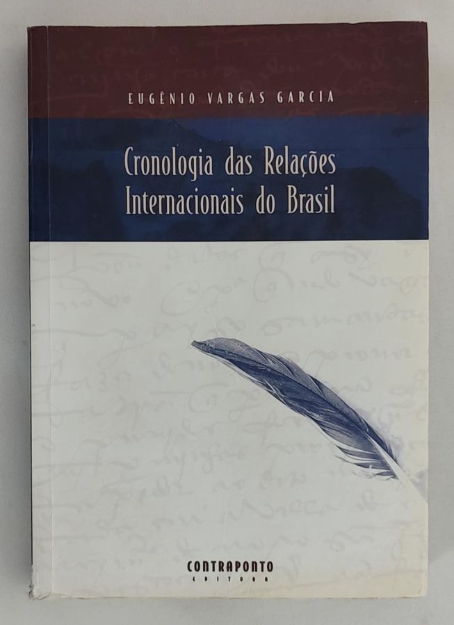 <a href="https://www.touchelivros.com.br/livro/cronologia-das-relacoes-internacionais-do-brasil/">Cronologia Das Relações Internacionais Do Brasil - Eugênio Vargas Garcia</a>