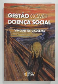 <a href="https://www.touchelivros.com.br/livro/gestao-como-doenca-social/">Gestão Como Doença Social - Vincent de Gaulejac</a>