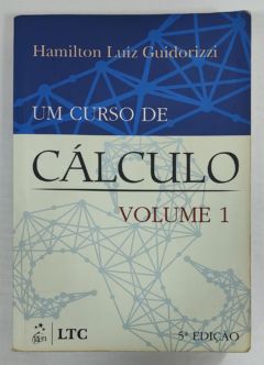 <a href="https://www.touchelivros.com.br/livro/um-curso-de-calculo-volume-1/">Um Curso de Cálculo – Volume 1 - Hamilton Luiz Guidorizzi</a>