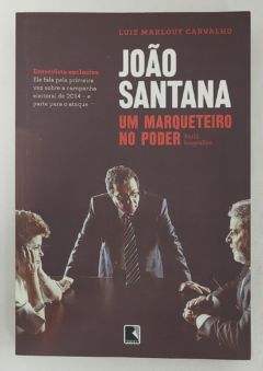 <a href="https://www.touchelivros.com.br/livro/joao-santana-um-marqueteiro-no-poder/">João Santana: Um Marqueteiro No Poder - Luiz Maklouf Carvalho</a>