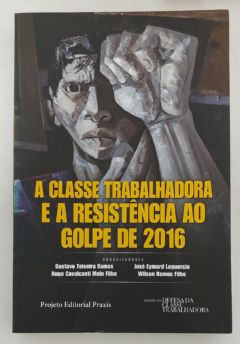 <a href="https://www.touchelivros.com.br/livro/a-classe-trabalhadora-e-a-resistencia-ao-golpe-de-2016/">A Classe Trabalhadora E A Resistência Ao Golpe de 2016 - Vários Autores</a>