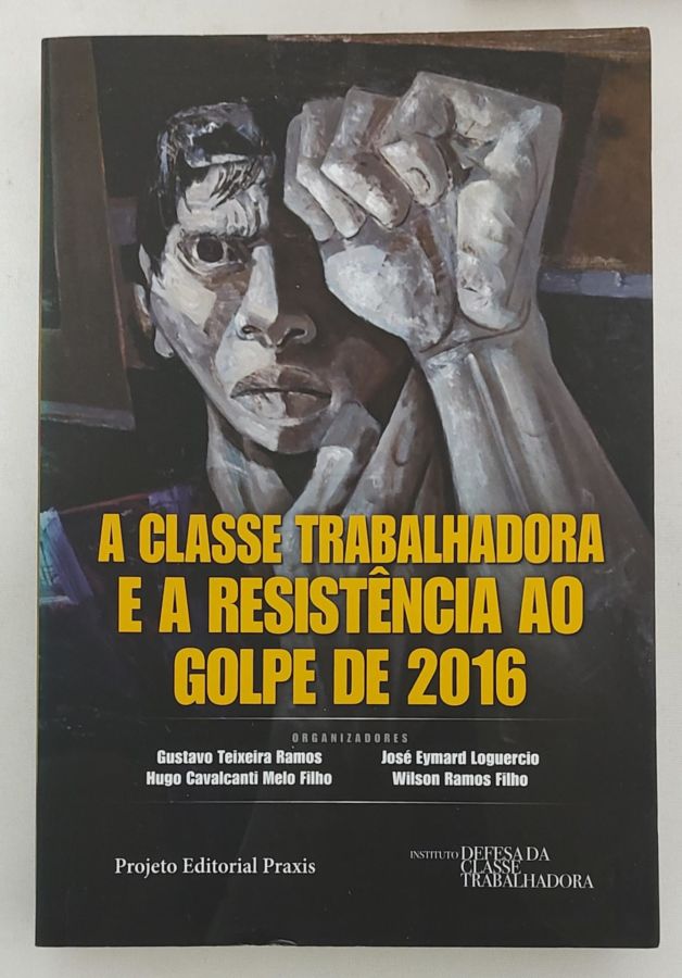 <a href="https://www.touchelivros.com.br/livro/a-classe-trabalhadora-e-a-resistencia-ao-golpe-de-2016/">A Classe Trabalhadora E A Resistência Ao Golpe de 2016 - Vários Autores</a>