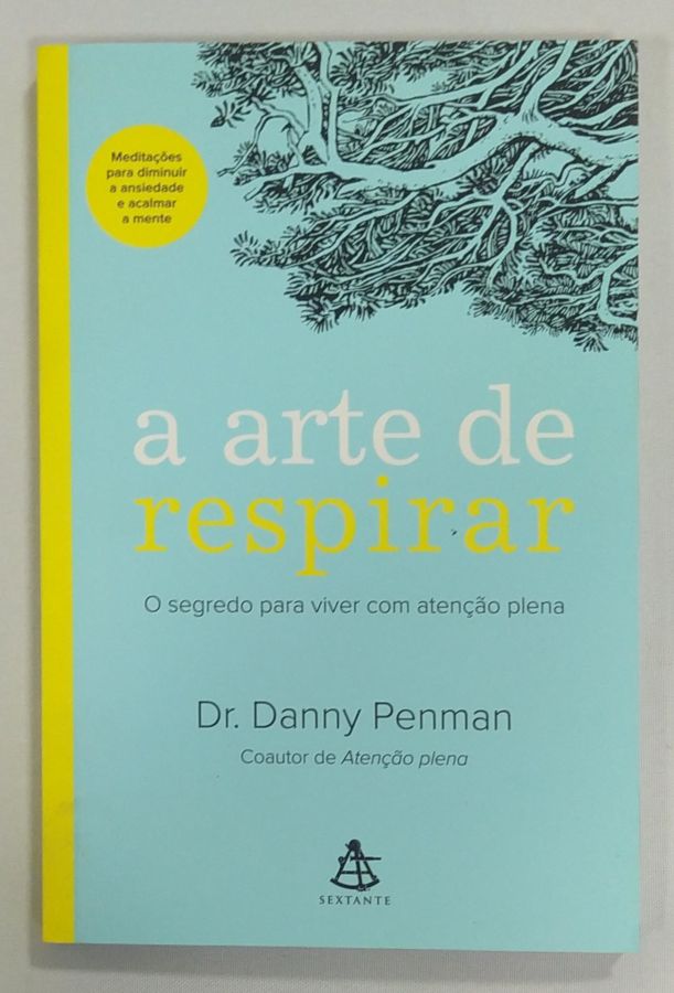 <a href="https://www.touchelivros.com.br/livro/a-arte-de-respirar-o-segredo-para-viver-com-atencao-plena/">A Arte De Respirar – O Segredo Para Viver Com Atenção Plena - Dr. Danny Penman</a>