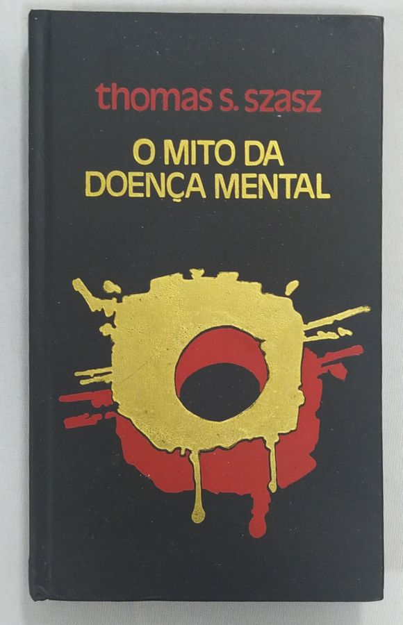<a href="https://www.touchelivros.com.br/livro/mito-da-doenca-mental/">Mito Da Doença Mental - Thomas S.Szasz</a>